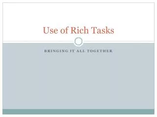 Use of Rich Tasks