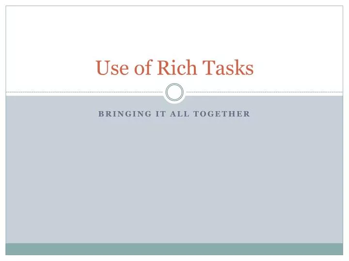 use of rich tasks