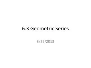 6.3 Geometric Series