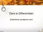 Dare to Differentiate! - slide 1