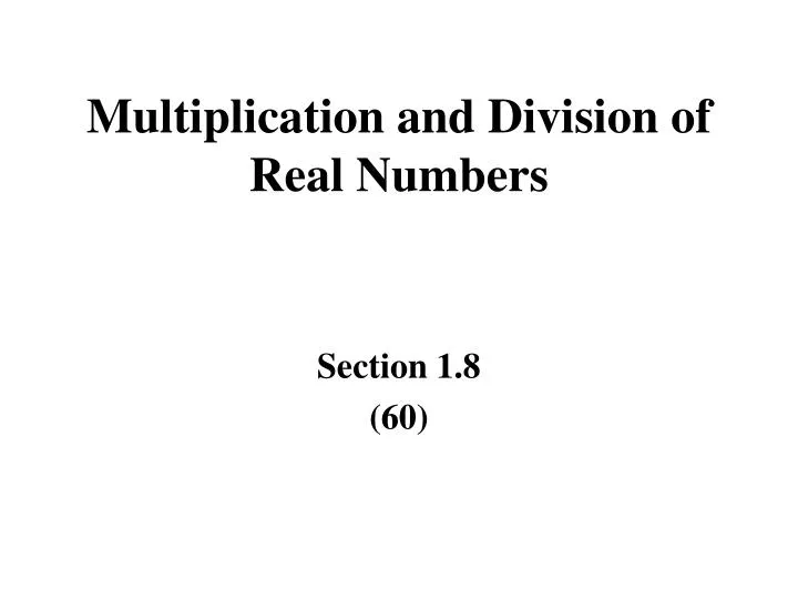 multiplication and division of real numbers
