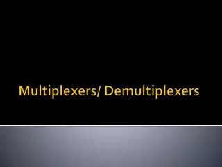 Multiplexers/ Demultiplexers