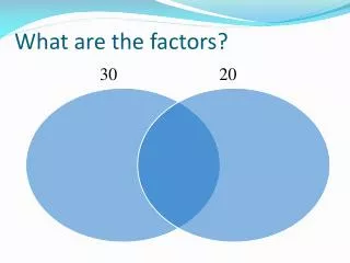 What are the factors?
