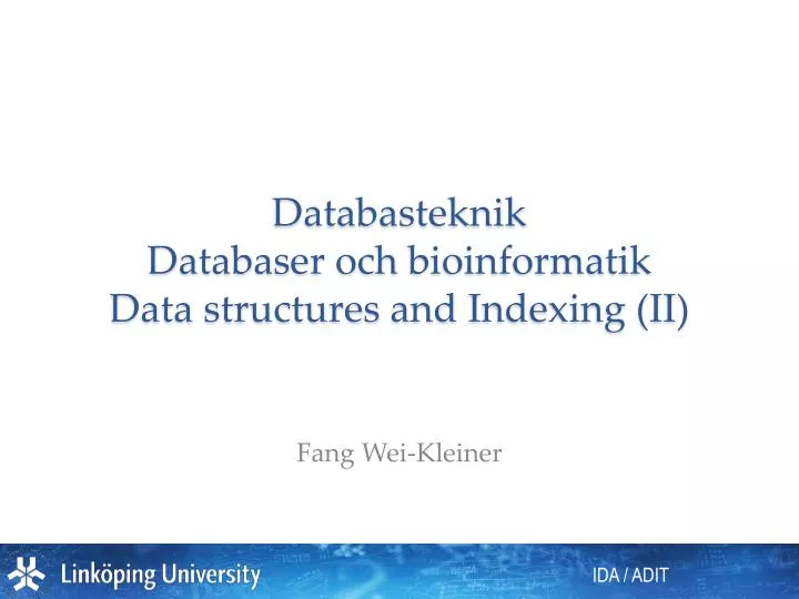 databasteknik databaser och bioinformatik data structures and indexing ii