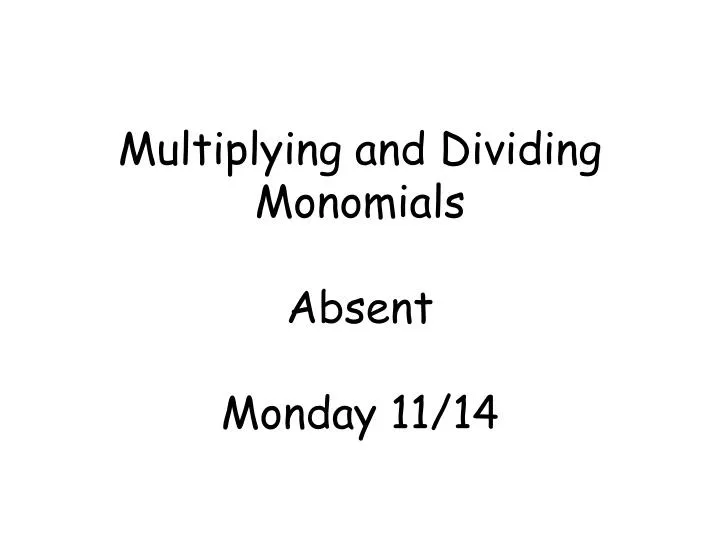 multiplying and dividing monomials absent monday 11 14