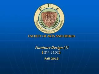 FACULTY OF ARTS AND DESIGN Furniture Design (1) ( IDF 3102 ) F all 2013
