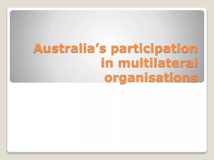 australia s participation in multilateral organisations