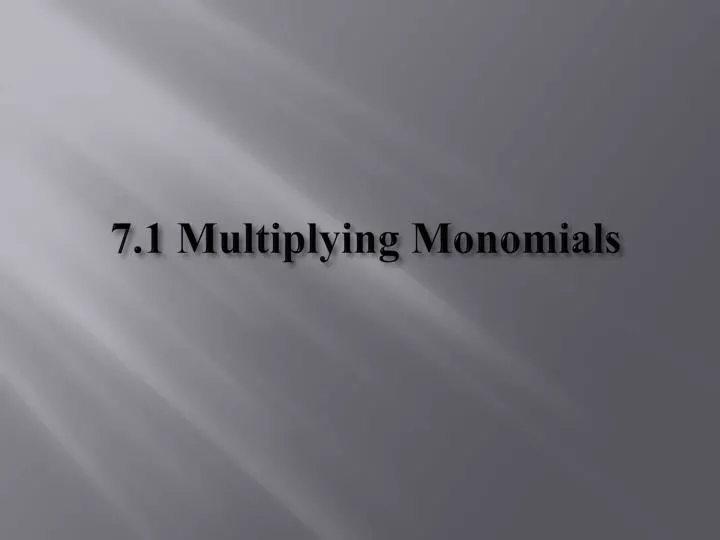 7 1 multiplying monomials
