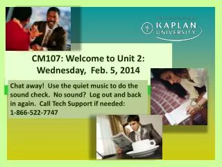 CM107: Welcome to Unit 2: Wednesday, Feb. 5, 2014