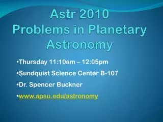 Astr 2010 Problems in Planetary Astronomy