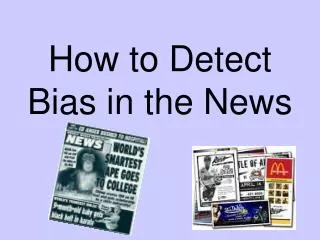 How to Detect Bias in the News