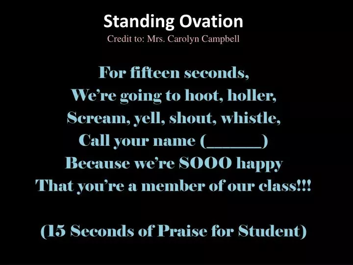 standing ovation credit to mrs carolyn campbell