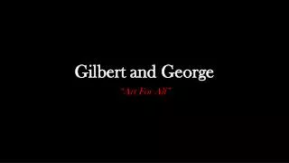 Gilbert and George