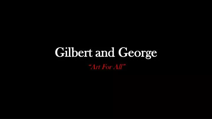 gilbert and george