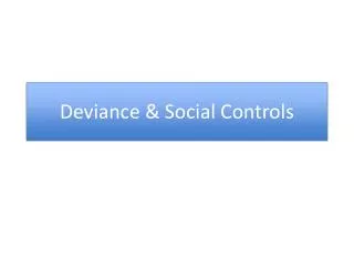 Deviance &amp; Social Controls