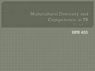 Multicultural Diversity and Competence in TR Chapter 5
