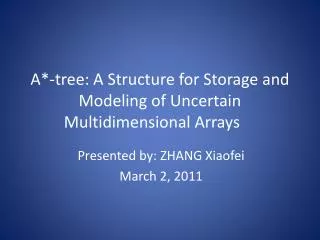 A*-tree: A Structure for Storage and Modeling of Uncertain Multidimensional Arrays