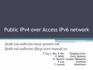 Public IPv4 over Access IPv6 network