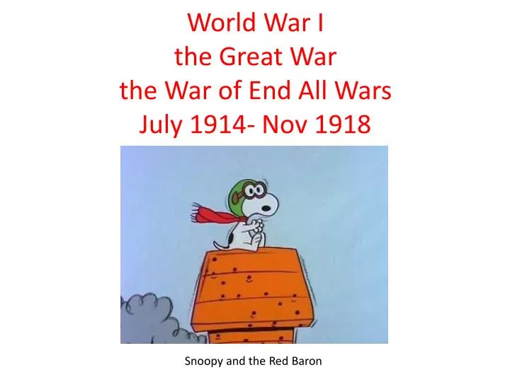 world war i the great war the war of end all wars july 1914 nov 1918