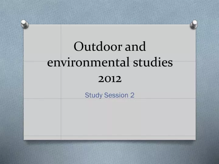 outdoor and environmental studies 2012