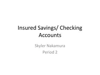 Insured Savings/ Checking Accounts
