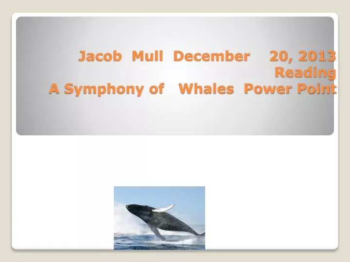 jacob mull december 20 2013 reading a symphony of whales power point