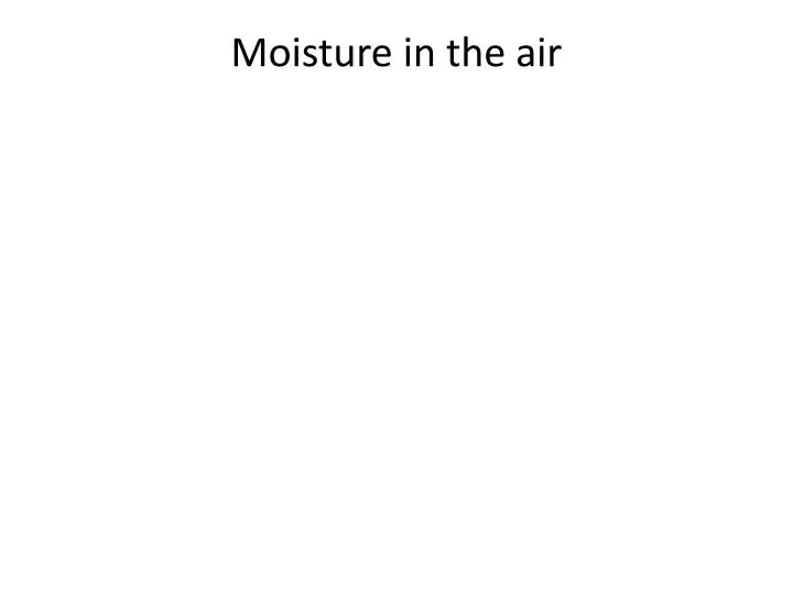 moisture in the air