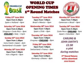 WORLD CUP OPENING TIMES 1 st Round Matches