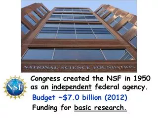 Congress created the NSF in 1950 as an independent federal agency.