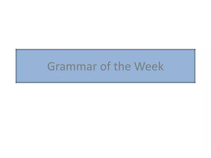 grammar of the week