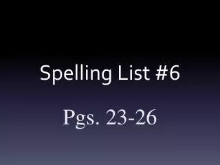 Spelling List #6