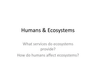Humans &amp; Ecosystems