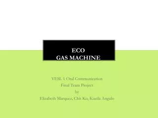 Eco Gas Machine