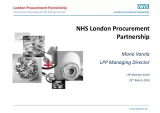 NHS London Procurement Partnership Mario Varela LPP Managing Director LPP Member event