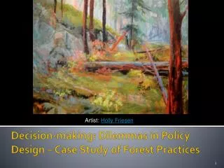 Decision-making: Dilemmas in Policy Design – Case Study of Forest Practices