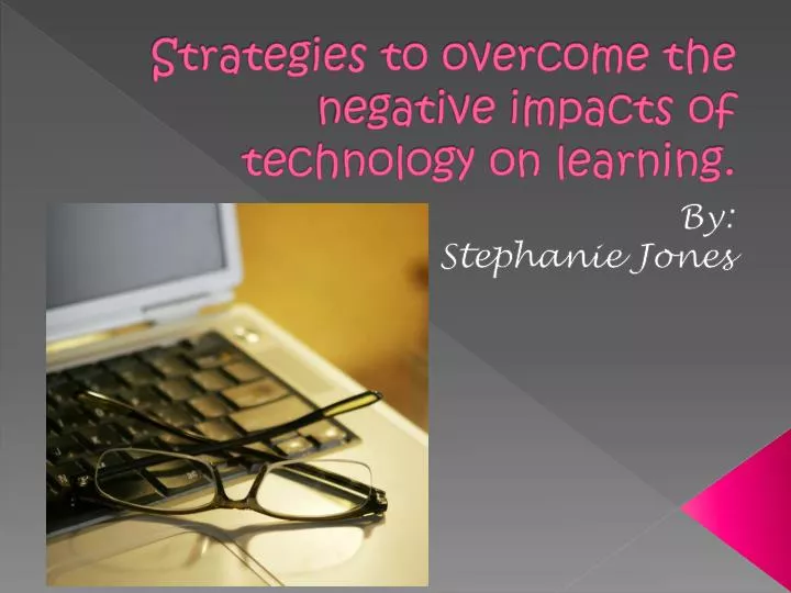 strategies to overcome the negative impacts of technology on learning