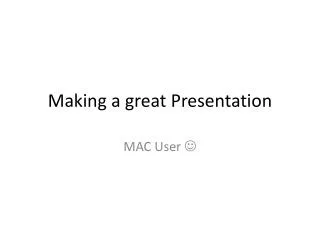 Making a great Presentation