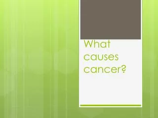 what causes cancer