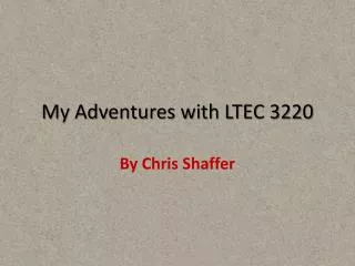 My Adventures with LTEC 3220