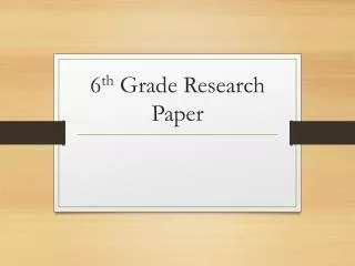 6 th Grade Research Paper