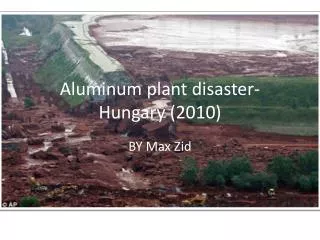 Aluminum plant disaster-Hungary (2010)
