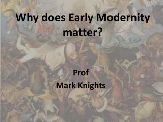 Why does Early Modernity matter?