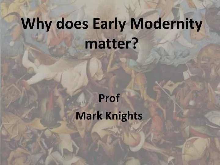 why does early modernity matter