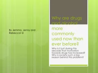 Why are drugs and alcohol more commonly used now than ever before?