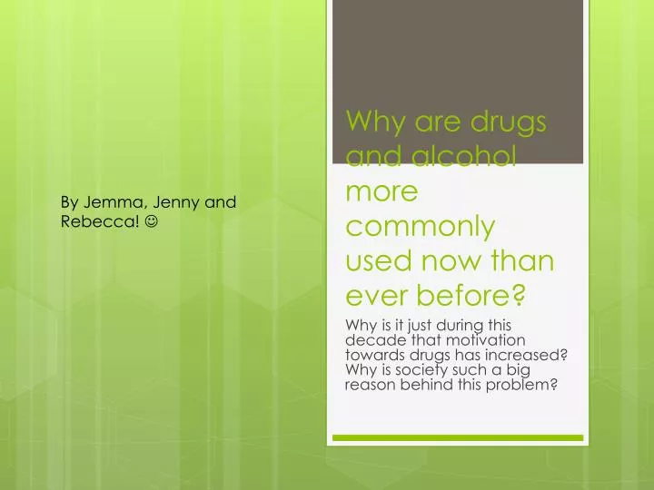 why are drugs and alcohol more commonly used now than ever before