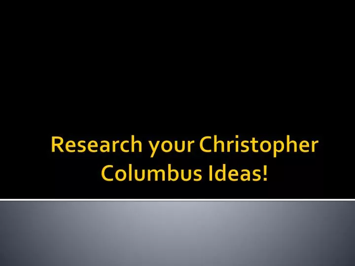 research your christopher columbus ideas