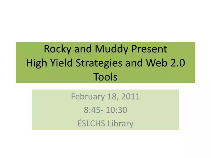 rocky and muddy present high yield strategies and web 2 0 tools