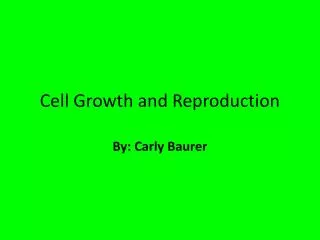 Cell Growth and Reproduction