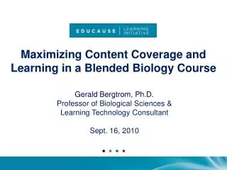 Gerald Bergtrom , Ph.D. Professor of Biological Sciences &amp; Learning Technology Consultant