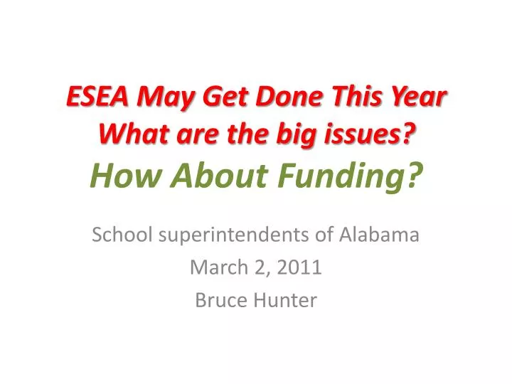 esea may get done this year what are the big issues how about funding